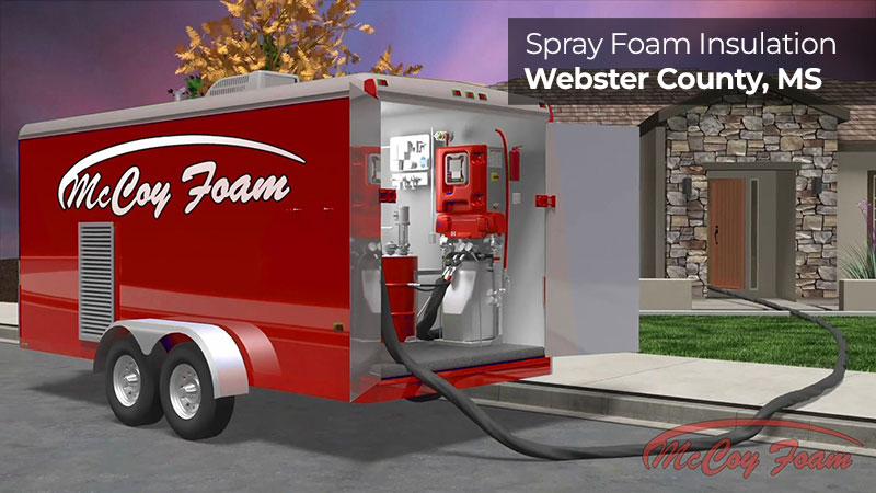 Spray Foam Insulation Webster County, MS